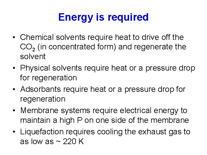 Energy is required • Chemical solvents require heat to drive off the CO 2