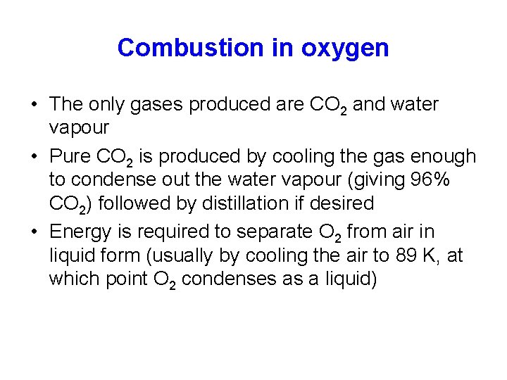 Combustion in oxygen • The only gases produced are CO 2 and water vapour