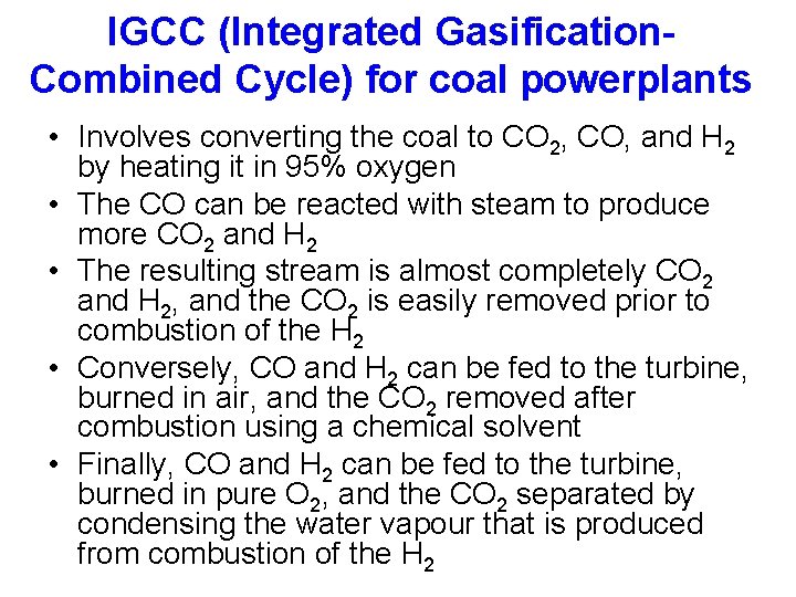 IGCC (Integrated Gasification. Combined Cycle) for coal powerplants • Involves converting the coal to