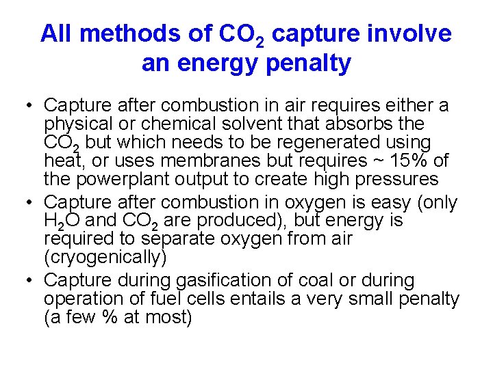 All methods of CO 2 capture involve an energy penalty • Capture after combustion
