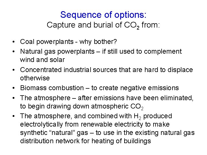 Sequence of options: Capture and burial of CO 2 from: • Coal powerplants -
