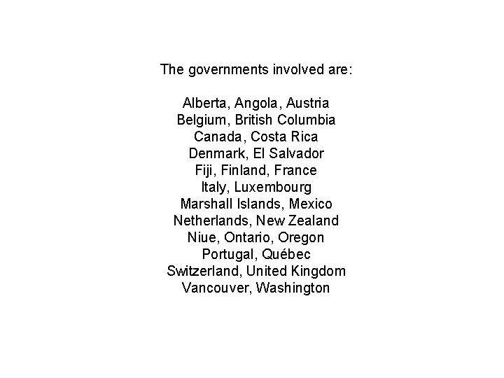 The governments involved are: Alberta, Angola, Austria Belgium, British Columbia Canada, Costa Rica Denmark,