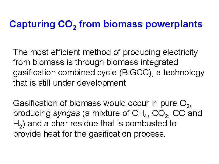 Capturing CO 2 from biomass powerplants The most efficient method of producing electricity from