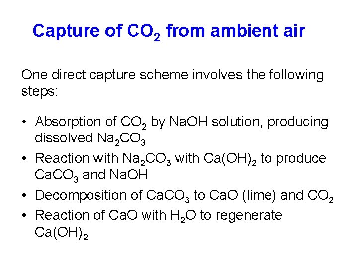 Capture of CO 2 from ambient air One direct capture scheme involves the following