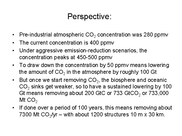 Perspective: • Pre-industrial atmospheric CO 2 concentration was 280 ppmv • The current concentration