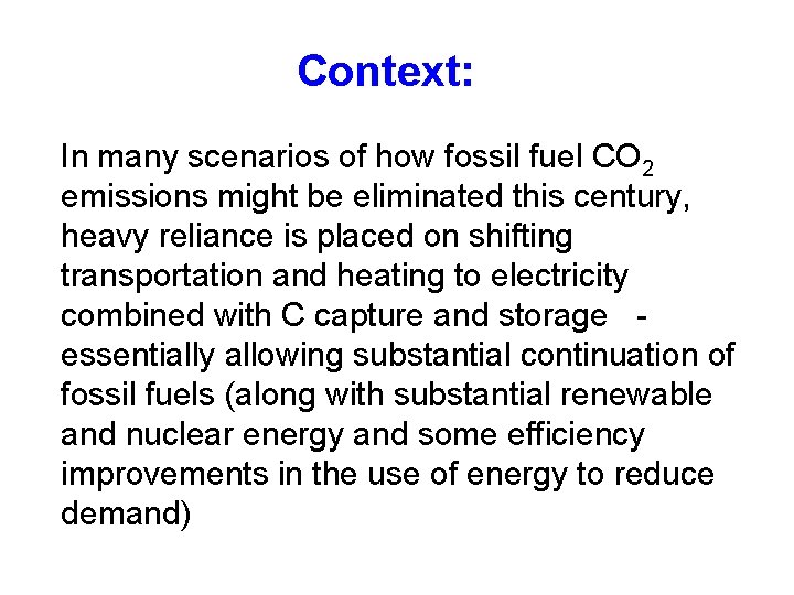 Context: In many scenarios of how fossil fuel CO 2 emissions might be eliminated