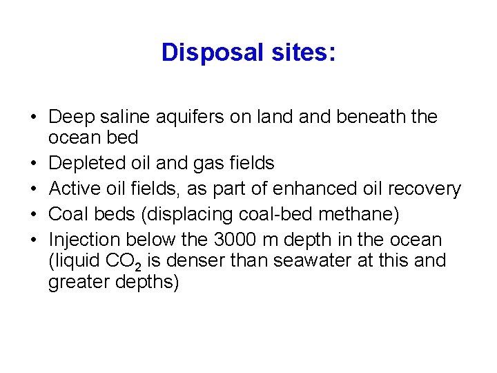 Disposal sites: • Deep saline aquifers on land beneath the ocean bed • Depleted