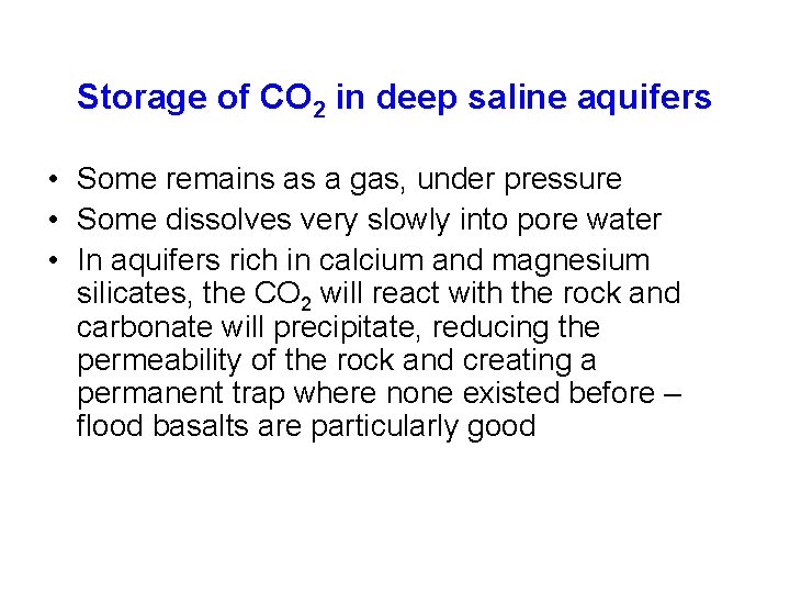 Storage of CO 2 in deep saline aquifers • Some remains as a gas,