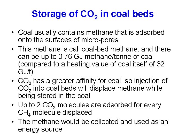 Storage of CO 2 in coal beds • Coal usually contains methane that is