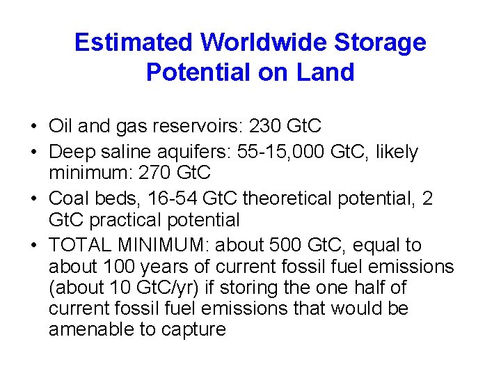 Estimated Worldwide Storage Potential on Land • Oil and gas reservoirs: 230 Gt. C
