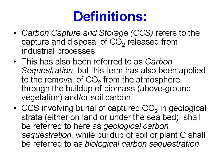 Definitions: • Carbon Capture and Storage (CCS) refers to the capture and disposal of