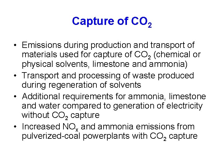 Capture of CO 2 • Emissions during production and transport of materials used for