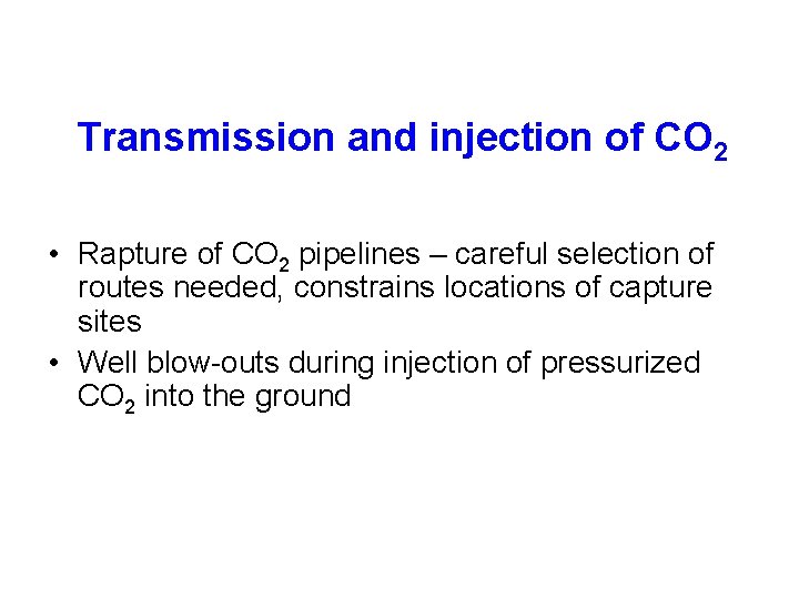 Transmission and injection of CO 2 • Rapture of CO 2 pipelines – careful