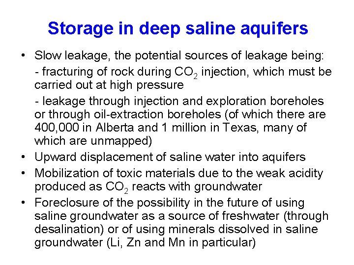 Storage in deep saline aquifers • Slow leakage, the potential sources of leakage being: