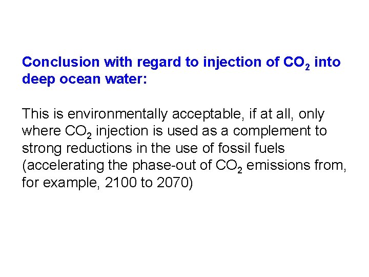 Conclusion with regard to injection of CO 2 into deep ocean water: This is