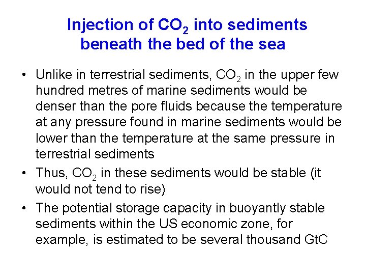 Injection of CO 2 into sediments beneath the bed of the sea • Unlike