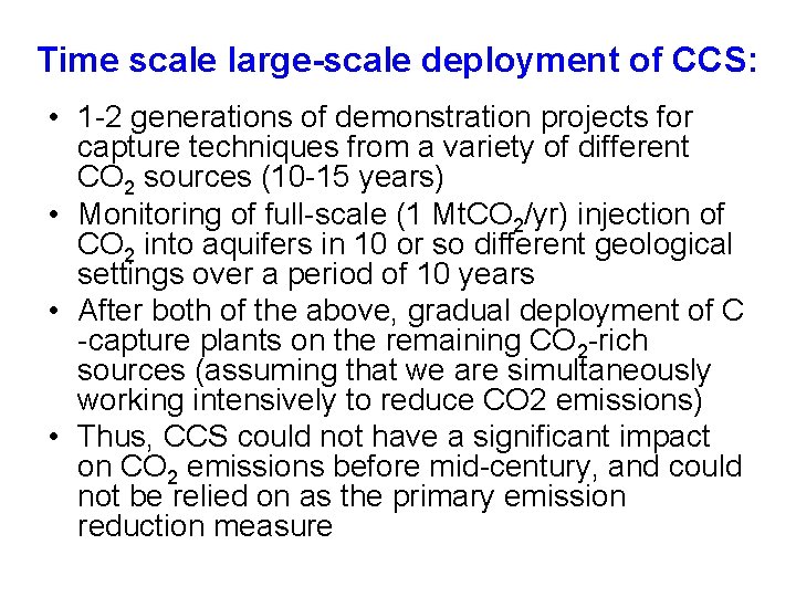 Time scale large-scale deployment of CCS: • 1 -2 generations of demonstration projects for