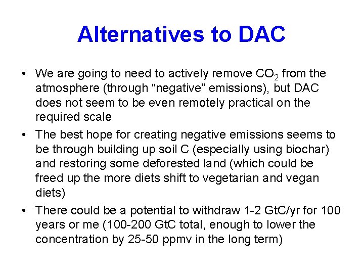 Alternatives to DAC • We are going to need to actively remove CO 2