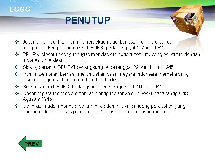 LOGO PENUTUP v Jepang membuktikan janji kemerdekaan bagi bangsa Indonesia dengan mengumumkan pembentukan BPUPKI