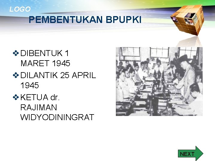 LOGO PEMBENTUKAN BPUPKI v DIBENTUK 1 MARET 1945 v DILANTIK 25 APRIL 1945 v