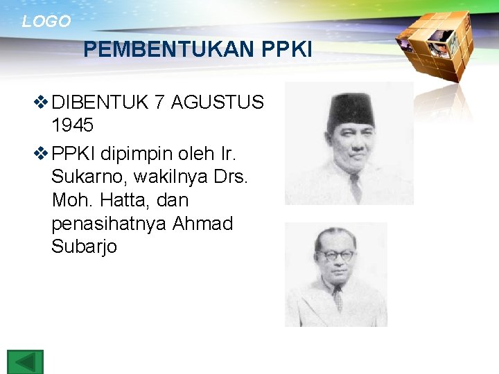 LOGO PEMBENTUKAN PPKI v DIBENTUK 7 AGUSTUS 1945 v PPKI dipimpin oleh Ir. Sukarno,