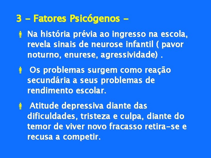 3 - Fatores Psicógenos Na história prévia ao ingresso na escola, revela sinais de