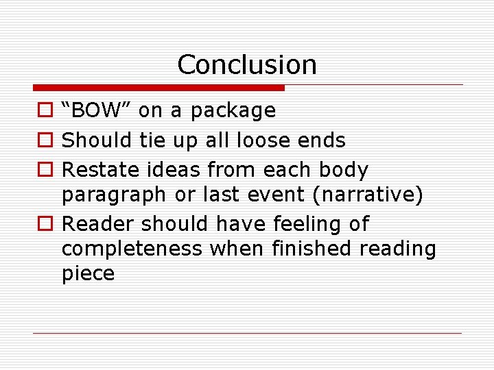 Conclusion o “BOW” on a package o Should tie up all loose ends o