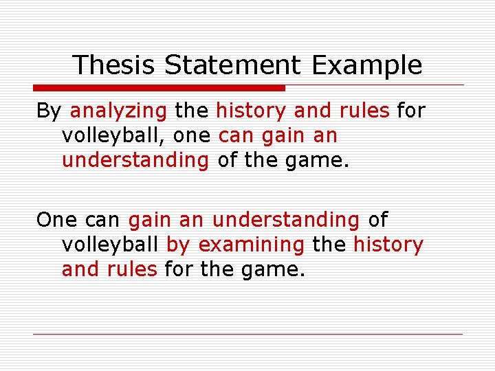 Thesis Statement Example By analyzing the history and rules for volleyball, one can gain