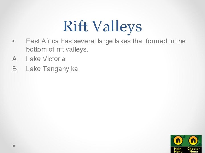 Rift Valleys • A. B. East Africa has several large lakes that formed in