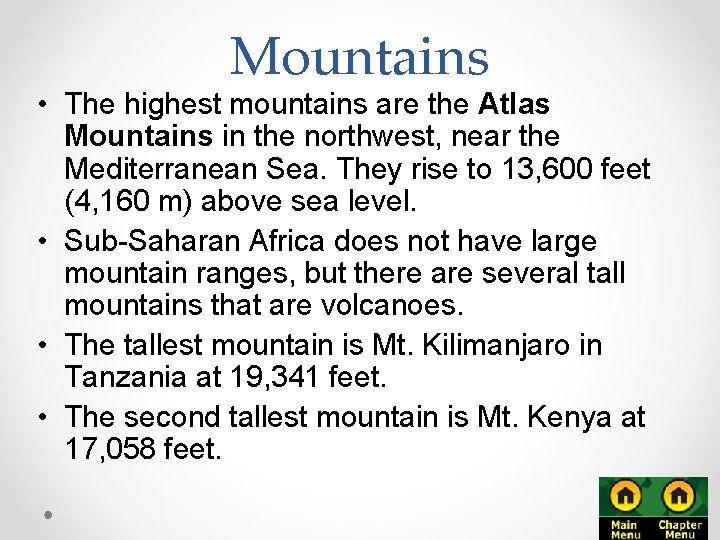 Mountains • The highest mountains are the Atlas Mountains in the northwest, near the