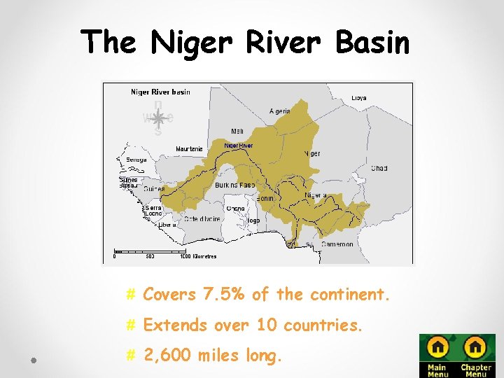 The Niger River Basin # Covers 7. 5% of the continent. # Extends over