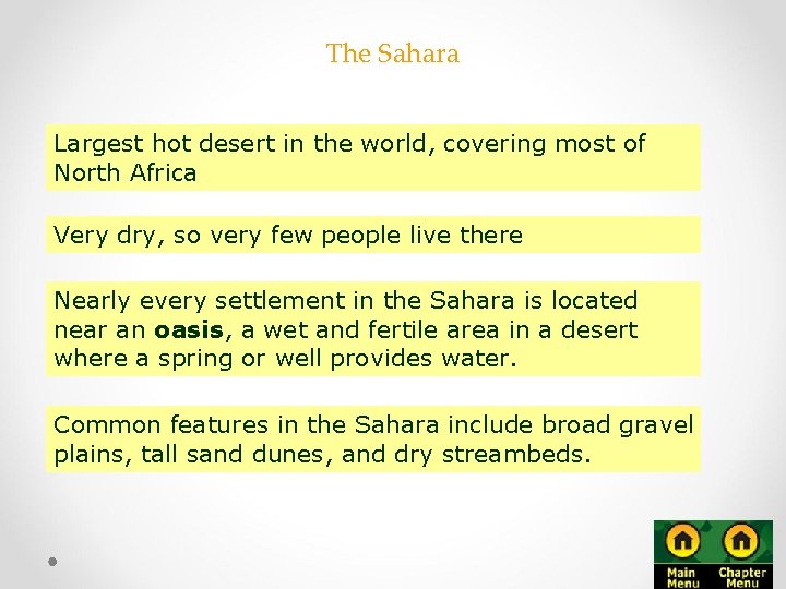 The Sahara Largest hot desert in the world, covering most of North Africa Very