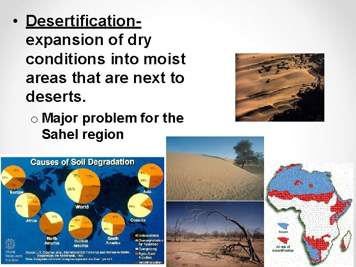  • Desertificationexpansion of dry conditions into moist areas that are next to deserts.