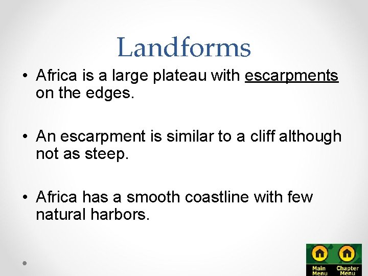 Landforms • Africa is a large plateau with escarpments on the edges. • An