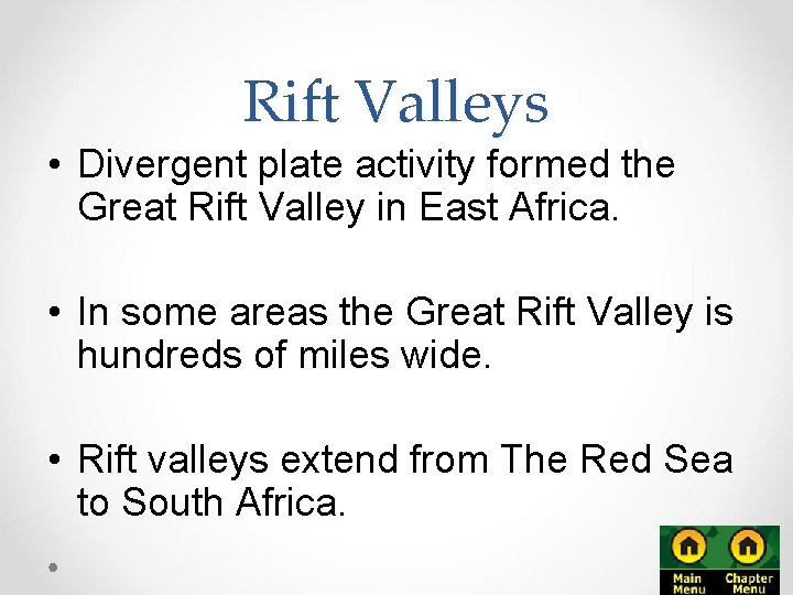 Rift Valleys • Divergent plate activity formed the Great Rift Valley in East Africa.