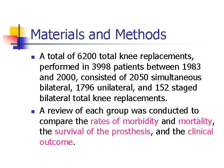 Materials and Methods n n A total of 6200 total knee replacements, performed in