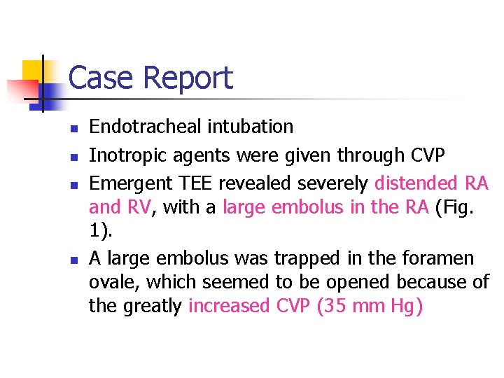 Case Report n n Endotracheal intubation Inotropic agents were given through CVP Emergent TEE