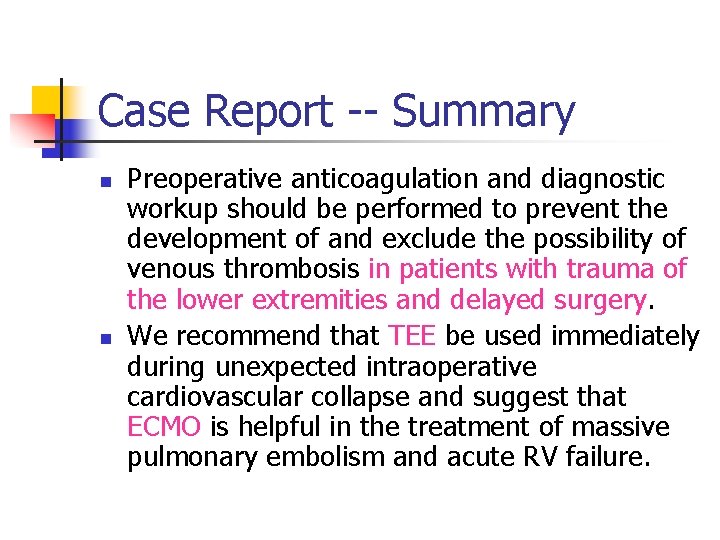 Case Report -- Summary n n Preoperative anticoagulation and diagnostic workup should be performed