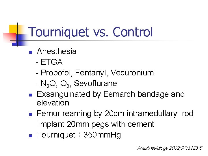 Tourniquet vs. Control n n Anesthesia - ETGA - Propofol, Fentanyl, Vecuronium - N