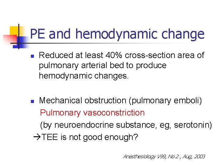 PE and hemodynamic change n Reduced at least 40% cross-section area of pulmonary arterial