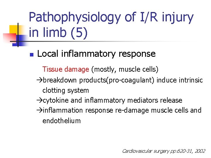 Pathophysiology of I/R injury in limb (5) n Local inflammatory response Tissue damage (mostly,