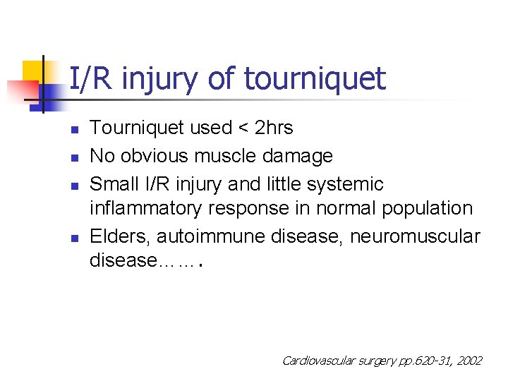 I/R injury of tourniquet n n Tourniquet used < 2 hrs No obvious muscle