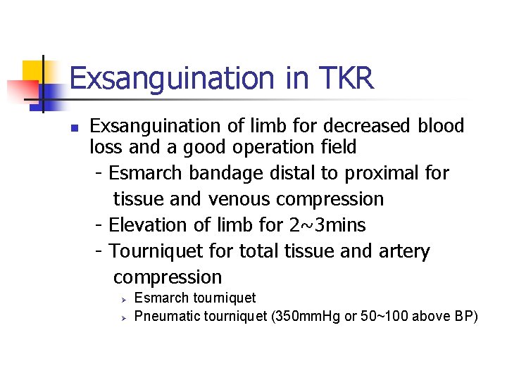 Exsanguination in TKR Exsanguination of limb for decreased blood loss and a good operation