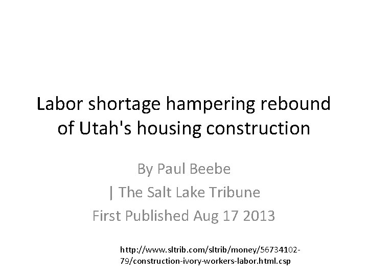 Labor shortage hampering rebound of Utah's housing construction By Paul Beebe | The Salt