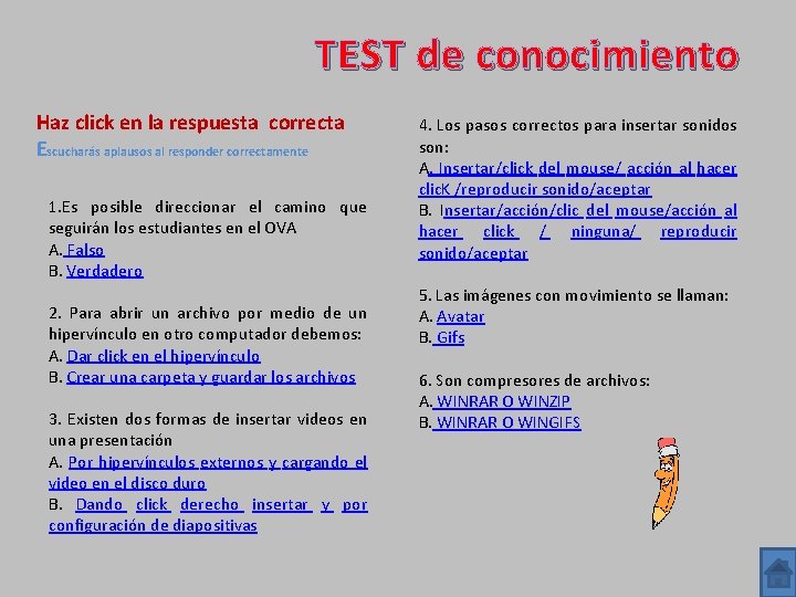 TEST de conocimiento Haz click en la respuesta correcta Escucharás aplausos al responder correctamente