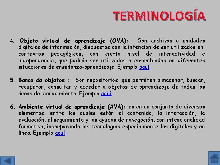 TERMINOLOGÍA 4. Objeto virtual de aprendizaje (OVA): Son archivos o unidades digitales de información,