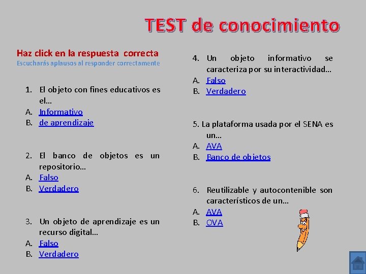 TEST de conocimiento Haz click en la respuesta correcta Escucharás aplausos al responder correctamente