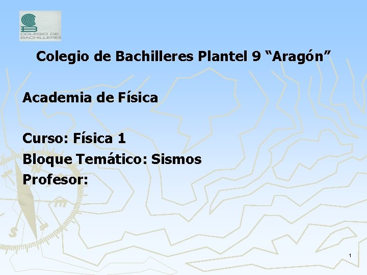 Colegio de Bachilleres Plantel 9 “Aragón” Academia de Física Curso: Física 1 Bloque Temático: