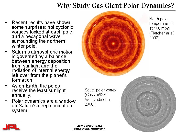 Why Study Gas Giant Polar Dynamics? • Recent results have shown some surprises: hot Why Study Gas Giant Polar Dynamics? • Recent results have shown some surprises: hot