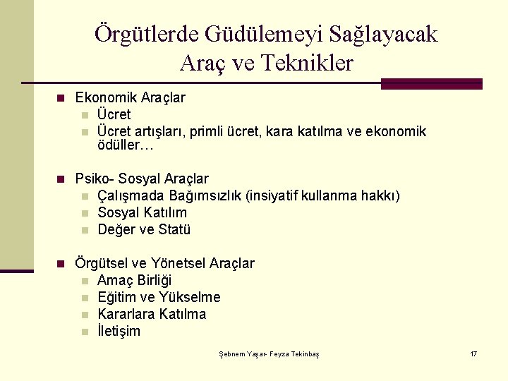 Örgütlerde Güdülemeyi Sağlayacak Araç ve Teknikler n Ekonomik Araçlar n n Ücret artışları, primli
